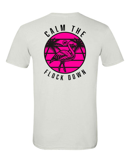 Calm The Flock Down T-shirt